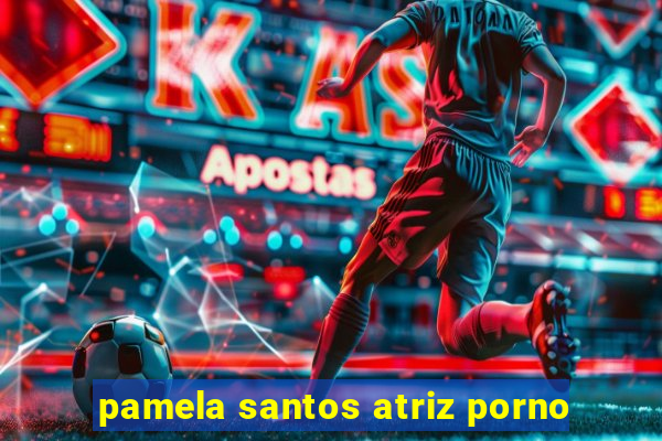 pamela santos atriz porno